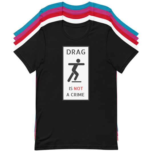DRAG IS NOT A CRIME Tee