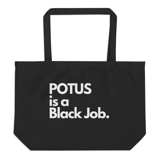 POTUS is a BLACK JOB XL Organic Tote